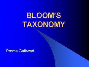 BLOOMS TAXONOMY Prema Gaikwad A basic question that