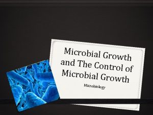 Microbial G rowth and The Con trol of