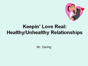 Keepin Love Real HealthyUnhealthy Relationships Mr Darling Lets