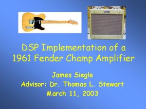 DSP Implementation of a 1961 Fender Champ Amplifier