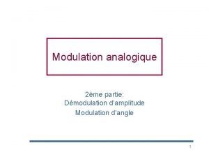 Modulation analogique 2me partie Dmodulation damplitude Modulation dangle