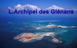 LArchipel des Glnans Lucienne LArchipel des Glnan fait