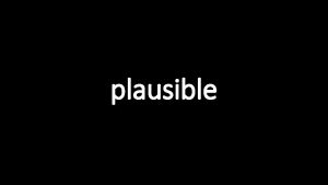 plausible u N Possible believable likely Indecisive probable