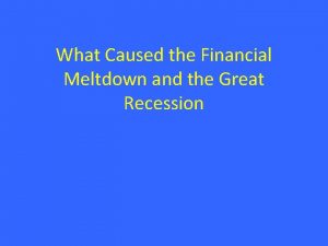 What Caused the Financial Meltdown and the Great