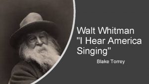 Walt Whitman I Hear America Singing Blake Torrey