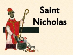 Saint Nicholas The story of St Nicholas Nicholas