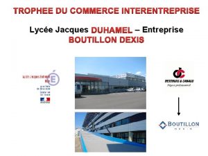 TROPHEE DU COMMERCE INTERENTREPRISE Lyce Jacques DUHAMEL Entreprise