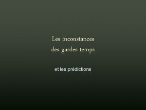 Les inconstances des gardes temps et les prdictions