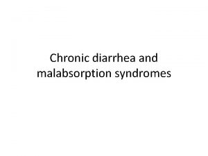Chronic diarrhea and malabsorption syndromes Definition Chronic diarrhea