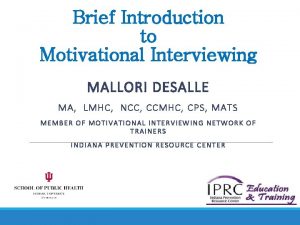 Brief Introduction to Motivational Interviewing MALLORI DESALLE MA