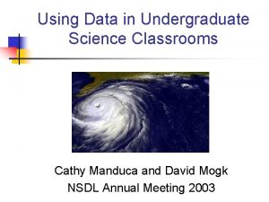 Using Data in Undergraduate Science Classrooms Cathy Manduca