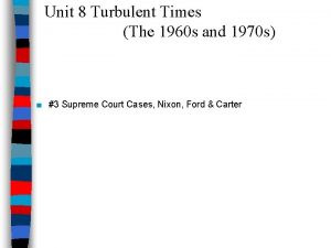 Unit 8 Turbulent Times The 1960 s and