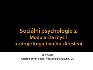 Sociln psychologie 2 Modularita mysli a zdroje kognitivnho