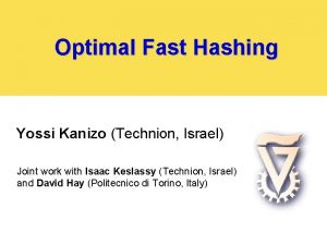 Optimal Fast Hashing Yossi Kanizo Technion Israel Joint