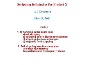 Stripping foil studies for ProjectX A I Drozhdin