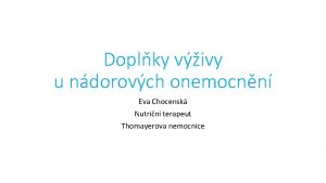 Doplky vivy u ndorovch onemocnn Eva Chocensk Nutrin