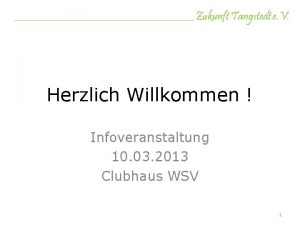 Herzlich Willkommen Infoveranstaltung 10 03 2013 Clubhaus WSV