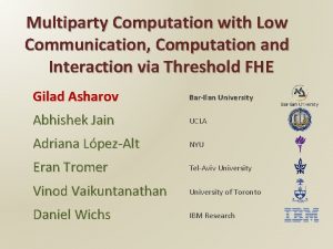 Multiparty Computation with Low Communication Computation and Interaction