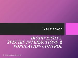 CHAPTER 5 BIODIVERSITY SPECIES INTERACTIONS POPULATION CONTROL Cengage