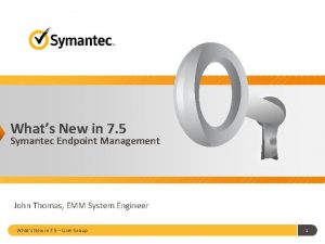 Whats New in 7 5 Symantec Endpoint Management