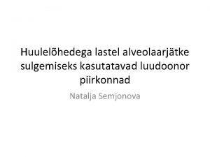 Huulelhedega lastel alveolaarjtke sulgemiseks kasutatavad luudoonor piirkonnad Natalja