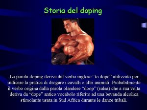 Storia del doping La parola doping deriva dal