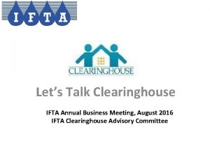 Lets Talk Clearinghouse IFTA Annual Business Meeting August