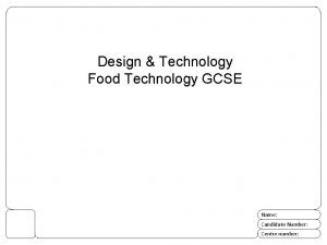 Design Technology Food Technology GCSE Name Candidate Number