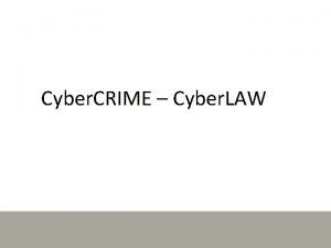 Cyber CRIME Cyber LAW Sumber materi PUSAT PENERANGAN