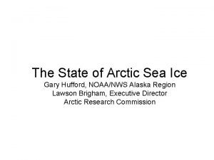 The State of Arctic Sea Ice Gary Hufford