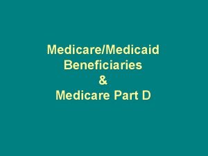 MedicareMedicaid Beneficiaries Medicare Part D Beneficiary Issues and