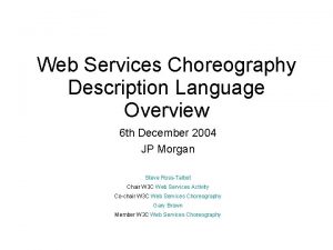 Web Services Choreography Description Language Overview 6 th