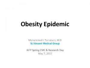 Obesity Epidemic Mohammed I Tarrabain M D St