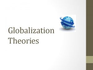 Globalization Theories Globalisms Values Market Globalism Market Globalism