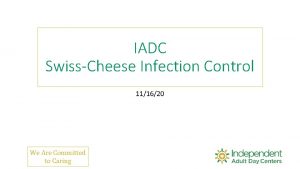 IADC SwissCheese Infection Control 111620 We Are Committed