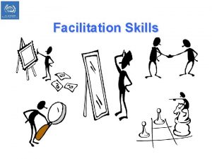 Facilitation Skills Exemplary Trainers What are the discrete