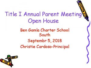 Title I Annual Parent Meeting Open House Ben