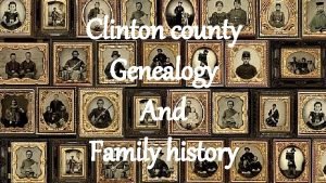 Clinton county Genealogy And Family history 2 Volume