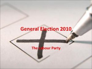 General Election 2010 The Labour Party The Labour