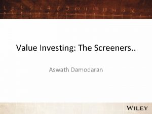 Value Investing The Screeners Aswath Damodaran The Screeners