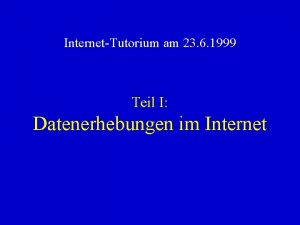 InternetTutorium am 23 6 1999 Teil I Datenerhebungen