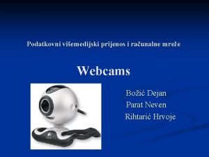 Podatkovni viemedijski prijenos i raunalne mree Webcams Boi