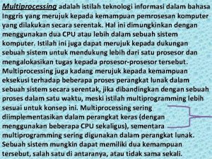 Multiprocessing adalah istilah teknologi informasi dalam bahasa Inggris