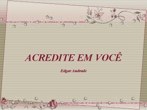 ACREDITE EM VOC Edgar Andrade O que realmente