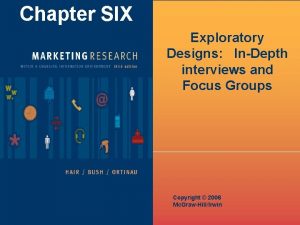 Chapter SIX Exploratory Designs InDepth interviews and Focus