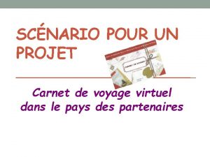 SCNARIO POUR UN PROJET Carnet de voyage virtuel