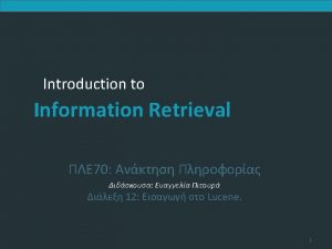 Introduction to Information Retrieval Lucene Open source Java