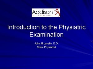 Introduction to the Physiatric Examination John M Lavelle