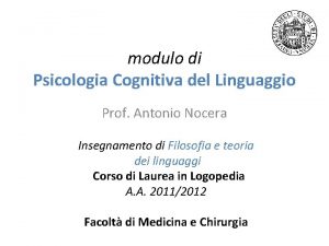 modulo di Psicologia Cognitiva del Linguaggio Prof Antonio