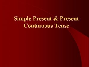 Simple Present Present Continuous Tense Simple Present Tense